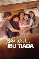 Nonton Film Bila Esok Ibu Tiada (2024)
