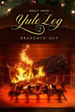 Nonton Film Adult Swim Yule Log 2: Branchin’ Out (2024)