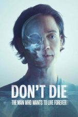 Nonton Film Don’t Die: The Man Who Wants to Live Forever (2025)