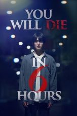 Nonton Film You Will Die in 6 Hours (2024)