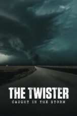 Nonton Film The Twister: Caught in the Storm (2025)