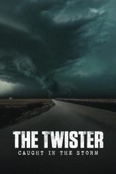 Nonton Film The Twister: Caught in the Storm (2025)
