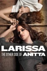 Nonton Film Larissa: The Other Side of Anitta (2025)